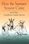 How the Summer Season Came: and Other Assiniboine Indian Stories