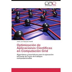 Optimizaci�n de Aplicaciones Cient�ficas en Computaci�n Grid: Algoritmos y heur�sticas para la ejecuci�n eficiente de flujos de trabajos computacionales
