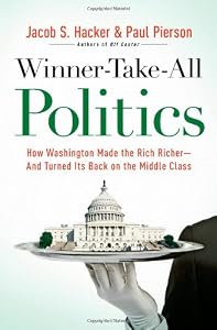 Image of Winner-Take-All Politics: How Washington Made the Rich Richer--and Turned Its Back on the Middle Class