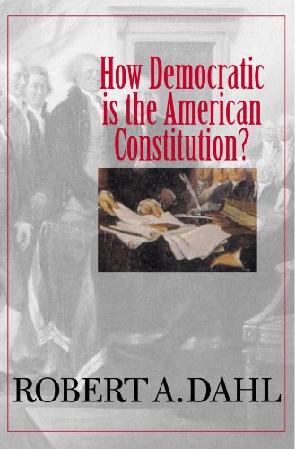 How Democratic Is the American Constitution? (Castle Lectures Series) How Democratic Is the American Constitution? (Castle Lectures Series)