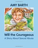 Will the Courageous: A Story about Sexual Abuse