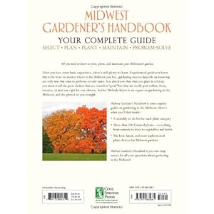 Midwest Gardener's Handbook: Your Complete Guide: Select - Plan - Plant - Maintain - Problem-solve - Illinois, Indiana, Iowa, Kansas, Michigan, ... No