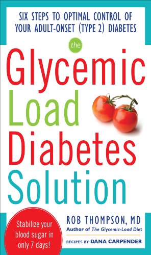 The Glycemic Load Diabetes Solution: Six Steps to Optimal Control of Your Adult-Onset (Type 2) Diabetes