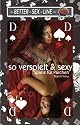 So verspielt und sexy: Spiele für Pärchen. Angereichert mit prickelnden Tipps & gewürzt mit scharfen Storys