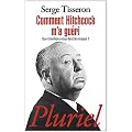 Comment Hitchcock m'a gu�ri: Que cherchons-nous dans les images ?