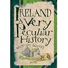 Ireland: A Very Peculiar History (Cherished Library)