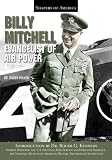 Billy Mitchell: Evangelist of Airpower (Shapers of America)