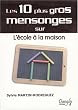 10 Plus Gros Mensonges Sur l'Ecole � la Maison