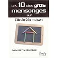 10 Plus Gros Mensonges Sur l'Ecole � la Maison