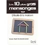 10 Plus Gros Mensonges Sur l'Ecole � la Maison de Martin-Rodriguez Sylvie