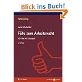 F�lle zum Arbeitsrecht: 50 F�lle mit L�sungen (Falltraining)