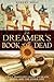 The Dreamer's Book of the Dead: A Soul Traveler's Guide to Death, Dying, and the Other Side