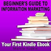 Beginner’s Guide to Information Marketing: Your First Kindle Ebook | [Marcia Yudkin]