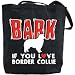 Canvas Tote Bag Black  Bark ... If You Love Border Collie  Dog