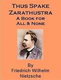 Thus Spake Zarathustra; A Book for All and None - includes a new annotated bibliography of Friedrich Wilhelm Nietzsche's work and Research Guide