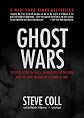 Ghost Wars, Part 1: The Secret History of the CIA, Afghanistan, and Bin Laden, from the Soviet Invasion to September 10, 2001