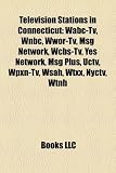 Television Stations in Connecticut: Wabc-Tv, Wnbc, Wwor-Tv, Msg Network, Wcbs-Tv, Yes Network, Msg Plus, Uctv, Wpxn-Tv, Wsah, Wtxx, Nyctv, Wtnh