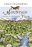 A Mountain Year: Nature Diary of a Wilderness Dweller