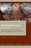 Ecumenical Babel: Confusing Economic Ideology and the Church's Social Witness