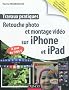 Travaux pratiques : retouche photo et montage vid�o sur iPhone et iPad - A jour de l'IOS 5