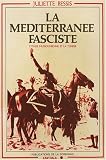 La Méditerranée fasciste : La Tunisie et l Italie mussolinienne