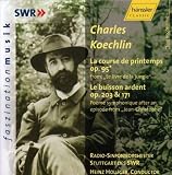 Charles Koechlin: La course de printemps, Op. 95; Le buisson ardent, Op. 203 & 171