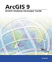 ArcGIS Desktop Developer's Guide: ArcGIS 9
