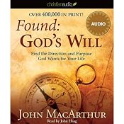 Found: God's Will: Find the Direction and Purpose God Wants for Your Life | [John MacArthur]