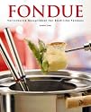 Fondue. Verlockende Rezeptideen f&uuml;r k&ouml;stliche Fondues