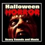 Halloween Horror - Scary Sounds and Music