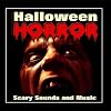 Halloween Horror - Scary Sounds and Music