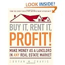 Buy It, Rent It, Profit!: Make Money as a Landlord in ANY Real Estate Market