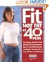Fit Not Fat at 40-Plus: The Shape-Up Plan That Balances Your Hormones, Boosts Your Metabolism, and Fights Female Fat in Your Forties-And Beyond