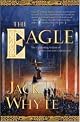 The Eagle (The Camulod Chronicles, Book 9) by Jack Whyte