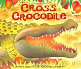Cross Crocodile (African Animal Tales)