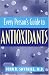 Every Person's Guide to Antioxidants