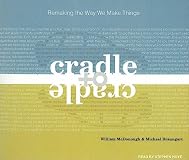 Cradle to Cradle: Remaking the Way We Make Things