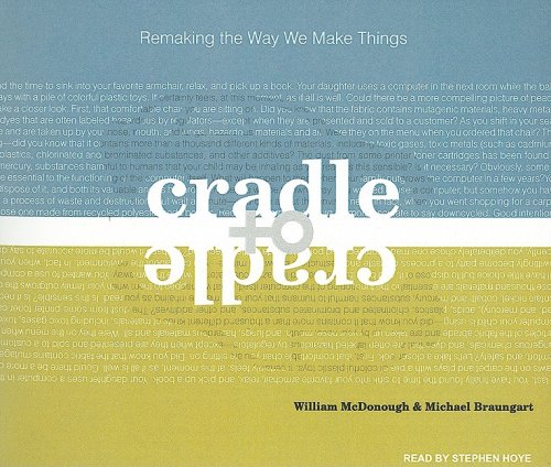 Cradle to Cradle: Remaking the Way We Make Things