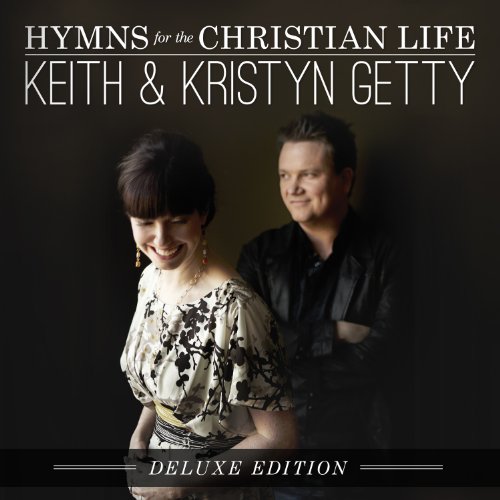 Keith & Kristyn Getty - Hymns for the Christian Life - Zortam Music