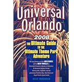 universal orlando 2008 the ultimate guide to the ultimate theme park adventure universal orlando the ultimate