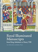 Royal Illuminated Manuscripts: From King Athelstan to Henry VIII Royal Illuminated Manuscripts: From King Athelstan to Henry VIII