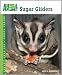 Sugar Gliders (Animal Planet Pet Care Library)