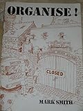 Organise! : a guide to practical politics for youth and community groups