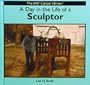 A Day in the Life of a Sculptor (The Kids' Career Library)