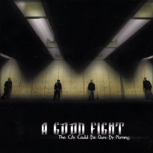 A Good Fight - The City Could Be Ours By Morning - Zortam Music