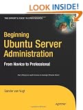 Beginning Ubuntu Server Administration: From Novice to Professional