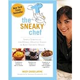 The Sneaky Chef: Simple Strategies for Hiding Healthy Foods in Kids' Favorite Meals