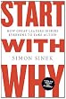 Start with Why: How Great Leaders Inspire Everyone to Take Action