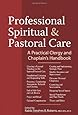 Professional Spiritual and Pastoral Care: A Practical Clergy and Chaplain's Handbook