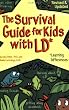 The Survival Guide for Kids with LD*: *(Learning Differences)